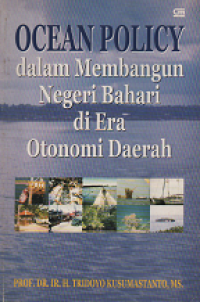 Ocean Policy dalam Membangun Negeri Bahari di Era Otonomi Daerah