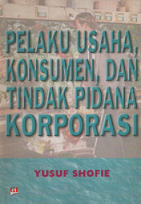 Pelaku Usaha, Konsumen, dan Tindak Pidana Korporasi