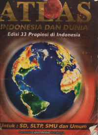 Atlas Indonesia dan Dunia: Edisi 33 Propinsi di Indonesia