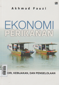 Ekonomi Perikanan: Teori, Kebijakan, dan Pengelolaan