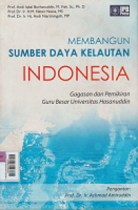 Membangun sumber daya kelautan Indonesia: Gagasan dan pemikiran guru besar Universitas Hasanuddin