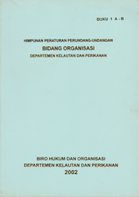 Himpunan Peraturan Perundang-Undangan Bidang Organisasi Departemen Kelautan dan Perikanan